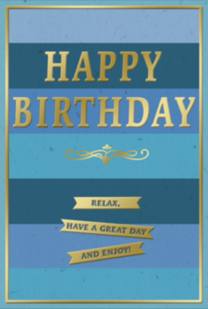 Understated yet celebratory birthday card, imagined as resting beside a jug of seasonal flowers in an East Dulwich kitchen bathed in soft morning light. The card's background is composed of wide horizontal stripes of blue, from a deep navy at the top to progressively lighter shades-denim, teal, and soft sky blue-towards the bottom, creating a gentle ombre that feels like watching calm water or distant hills. Centre stage, in the middle of these layered blues, the greeting HAPPY BIRTHDAY is presented in tall, capital letters picked out in gold foil. Each letter is embossed, giving a tactile ridge you could trace with your fingertips, while the metallic surface glows subtly rather than glaring, reminiscent of candlelight at a small gathering off Lordship Lane. Just under the central words, a decorative golden flourish sweeps outward in symmetrical curls, adding a graceful, almost regal accent. Below this flourish, three fine gold banners lie horizontally stacked, their polished surfaces embossed with a warm, easygoing message that collectively says, Relax, have a great day and enjoy! Around the entire card, a slender gold border completes the design, framing the blues like a picture on a gallery wall. The card stock appears smooth, high-quality, and pleasantly firm. The combination of cool, tranquil blues and charming gold details creates an atmosphere of composed joy, suited to someone who appreciates design that whispers rather than shouts. One can easily imagine this card accompanying a same-day birthday bouquet in East Dulwich, placed on a windowsill with a view towards Peckham Rye, quietly marking a day meant for rest, kindness, and sincere celebration.
